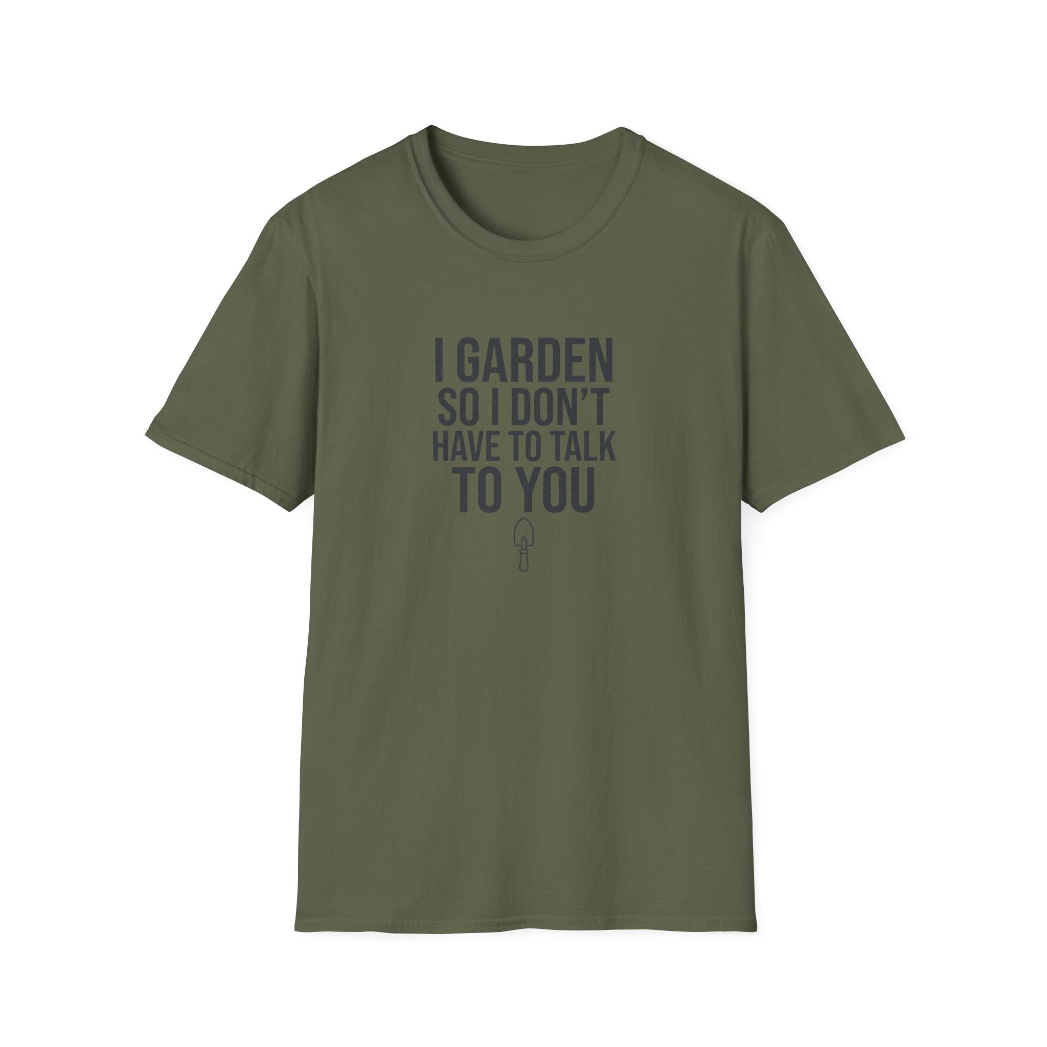 "I Garden So I Don't Have to Talk to You" T-Shirt