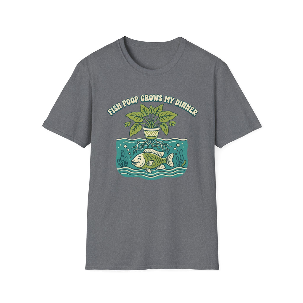 Fish Poop Grows My Dinner T-Shirt