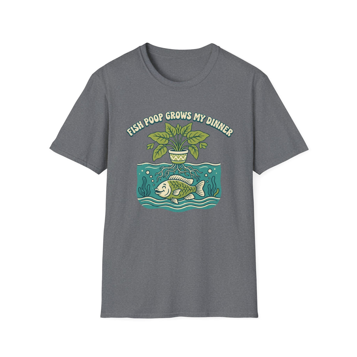 Fish Poop Grows My Dinner T-Shirt