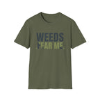 Weeds Fear Me Gardener Tee