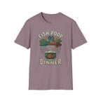 Fish Poop Grows My Dinner T-Shirt