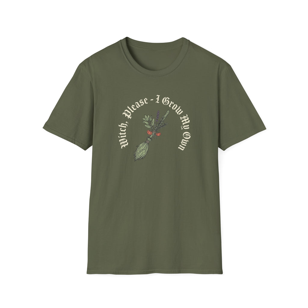 Witch Please - I Grow My Own T-Shirt