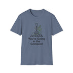 You're Going in the Compost Tee