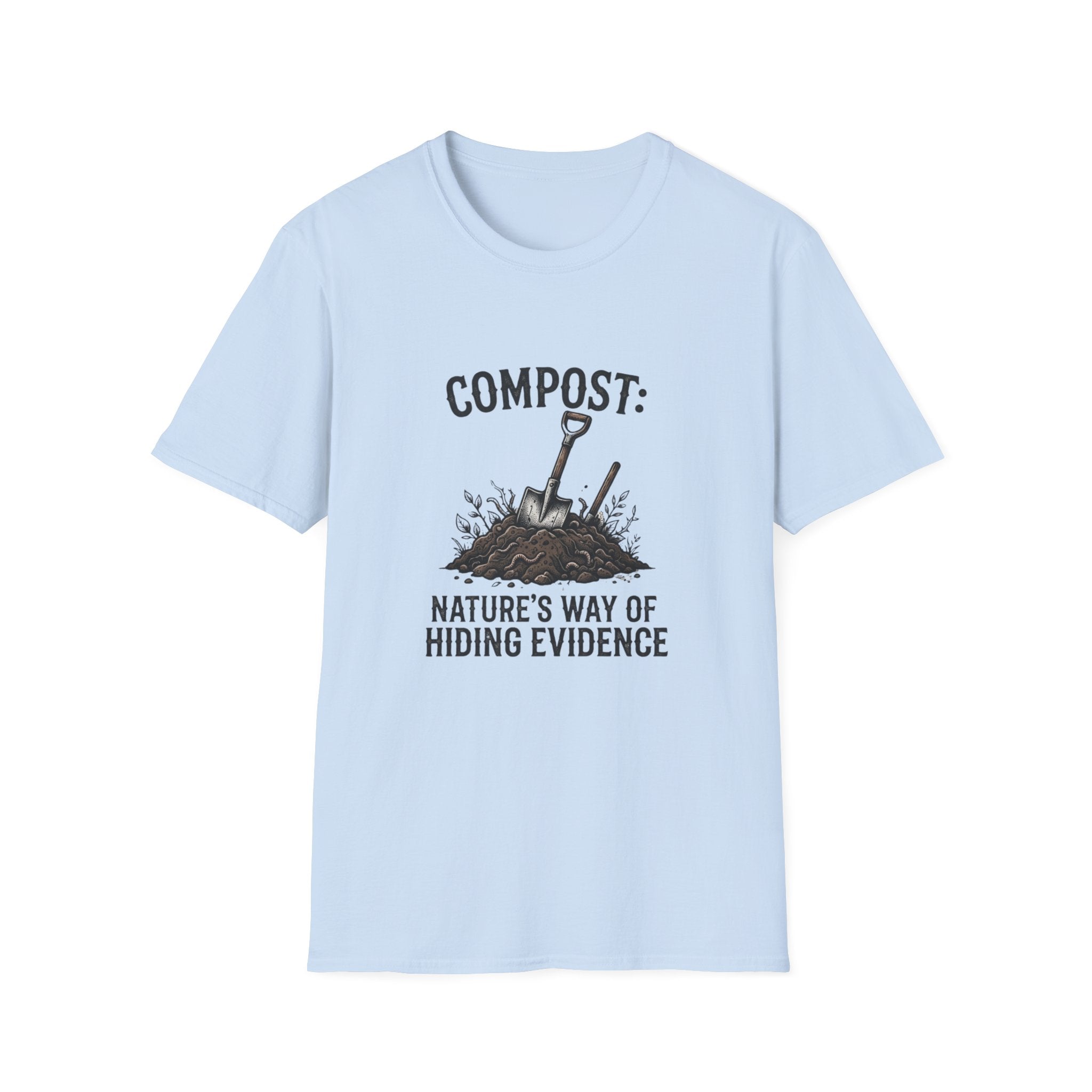 “Compost: Nature’s Way of Hiding Evidence” T-Shirt