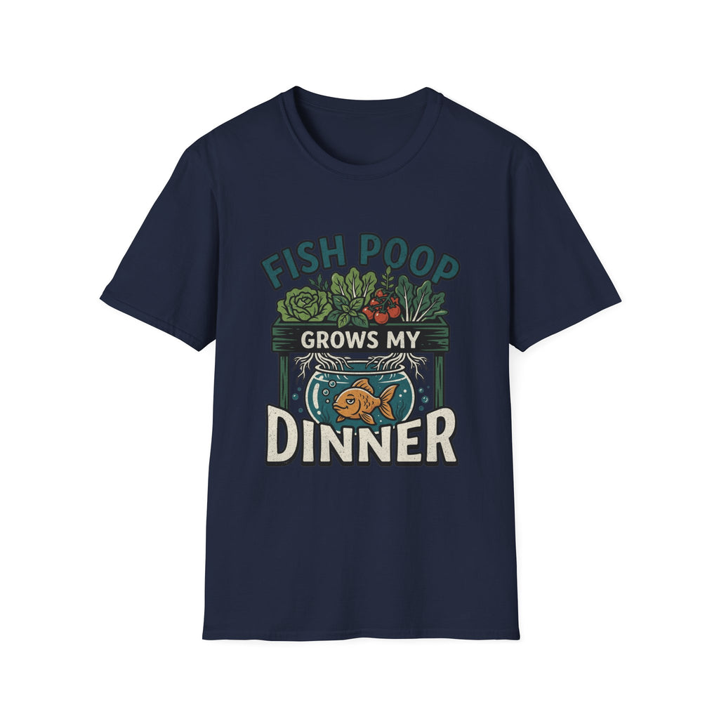 Fish Poop Grows My Dinner T-Shirt