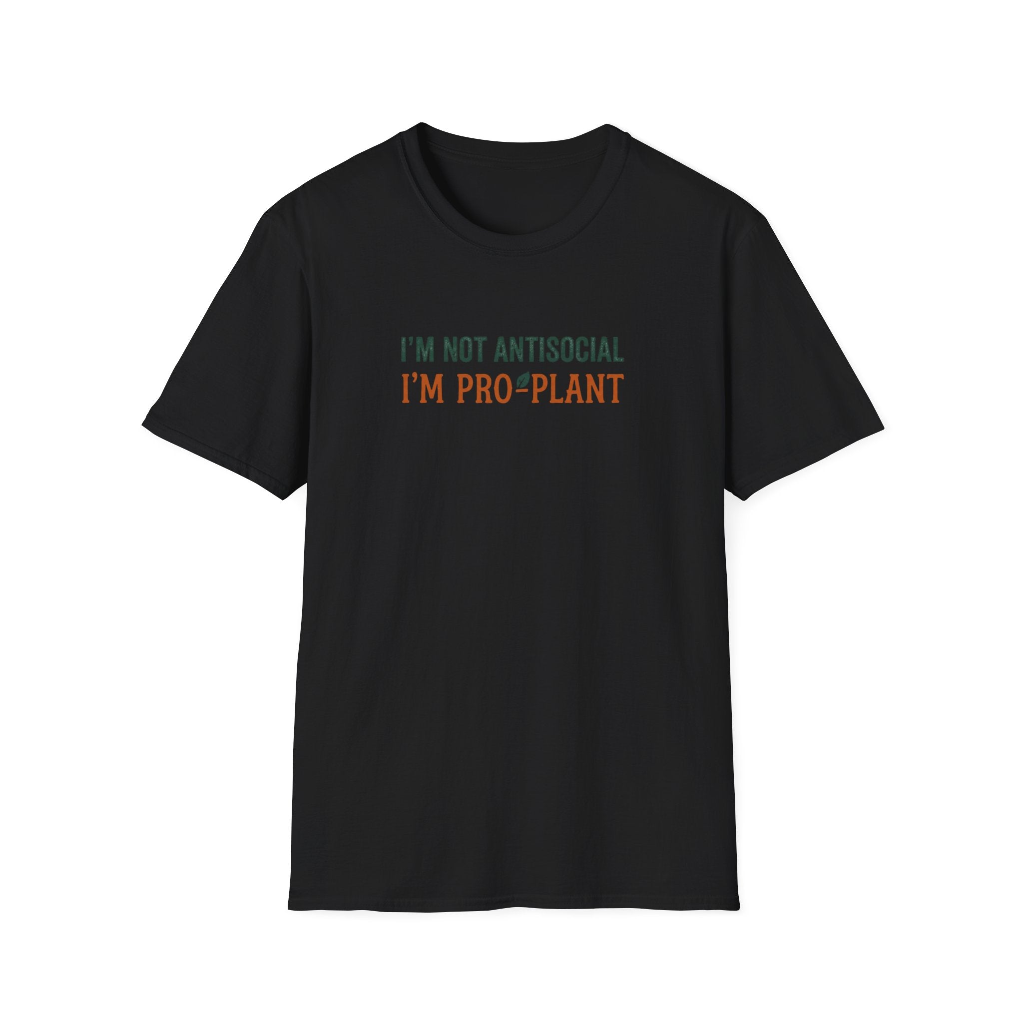 I'm Not Antisocial I'm Pro-Plant T-Shirt