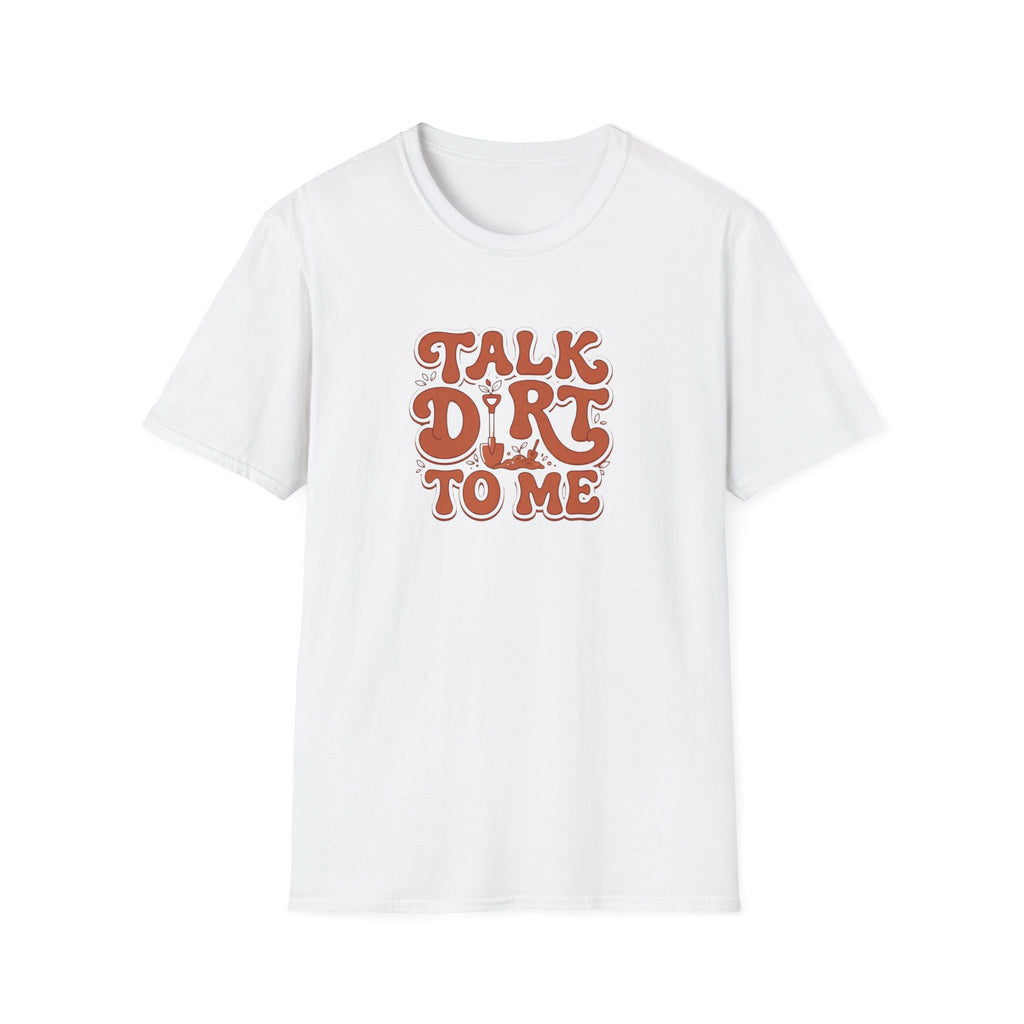Talk Dirt To Me T‑Shirt