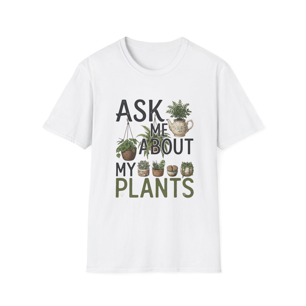 Ask Me About My Plants T-Shirt