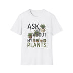 Ask Me About My Plants T-Shirt
