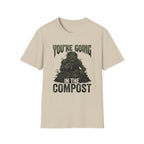 You’re Going In The Compost T-Shirt