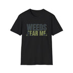 Weeds Fear Me Gardener Tee