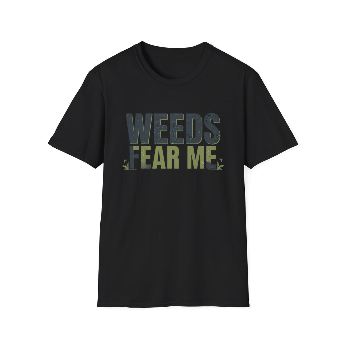 Weeds Fear Me Gardener Tee