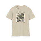 "I Talk to Plants Because People Are Exhausting" TShirt