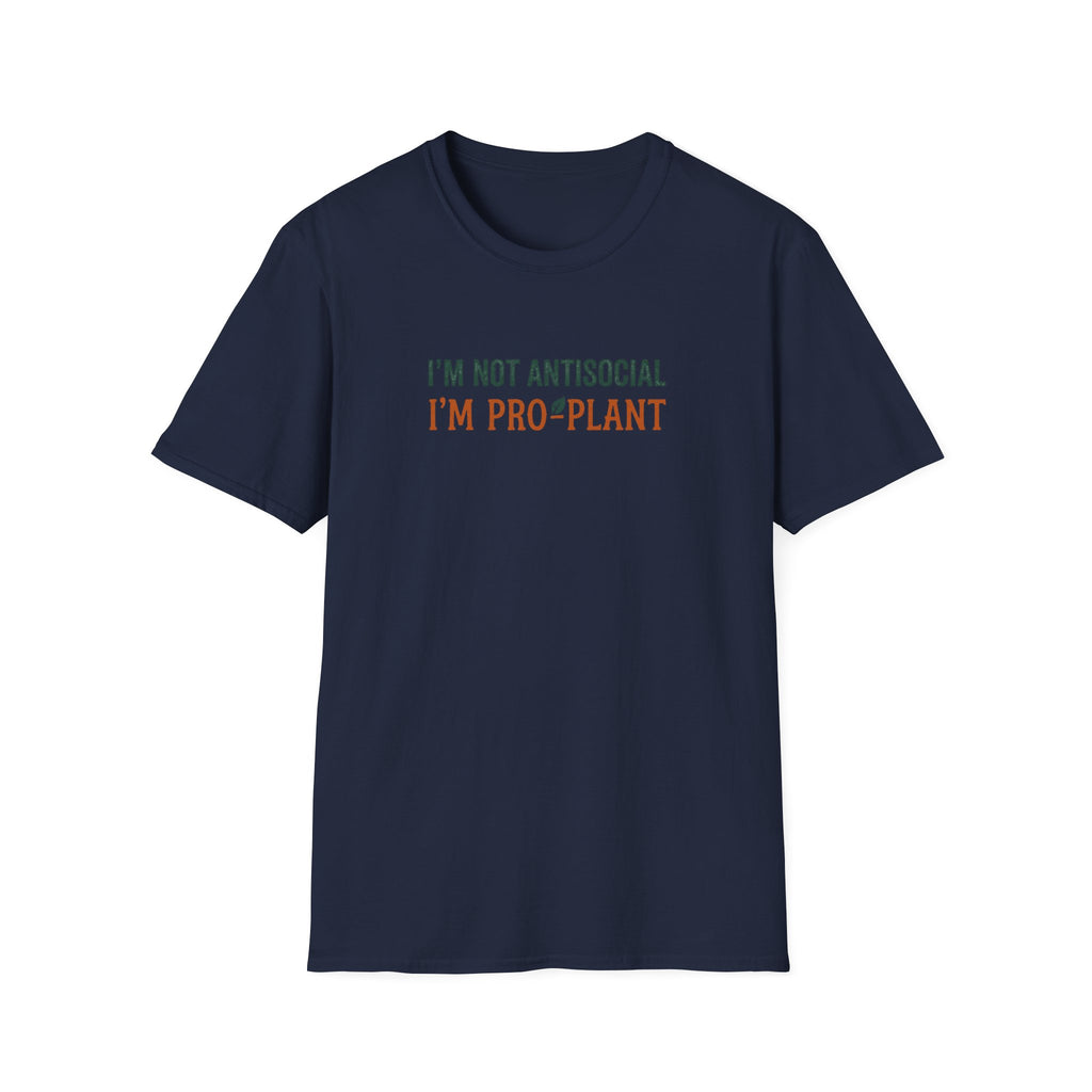 I'm Not Antisocial I'm Pro-Plant T-Shirt