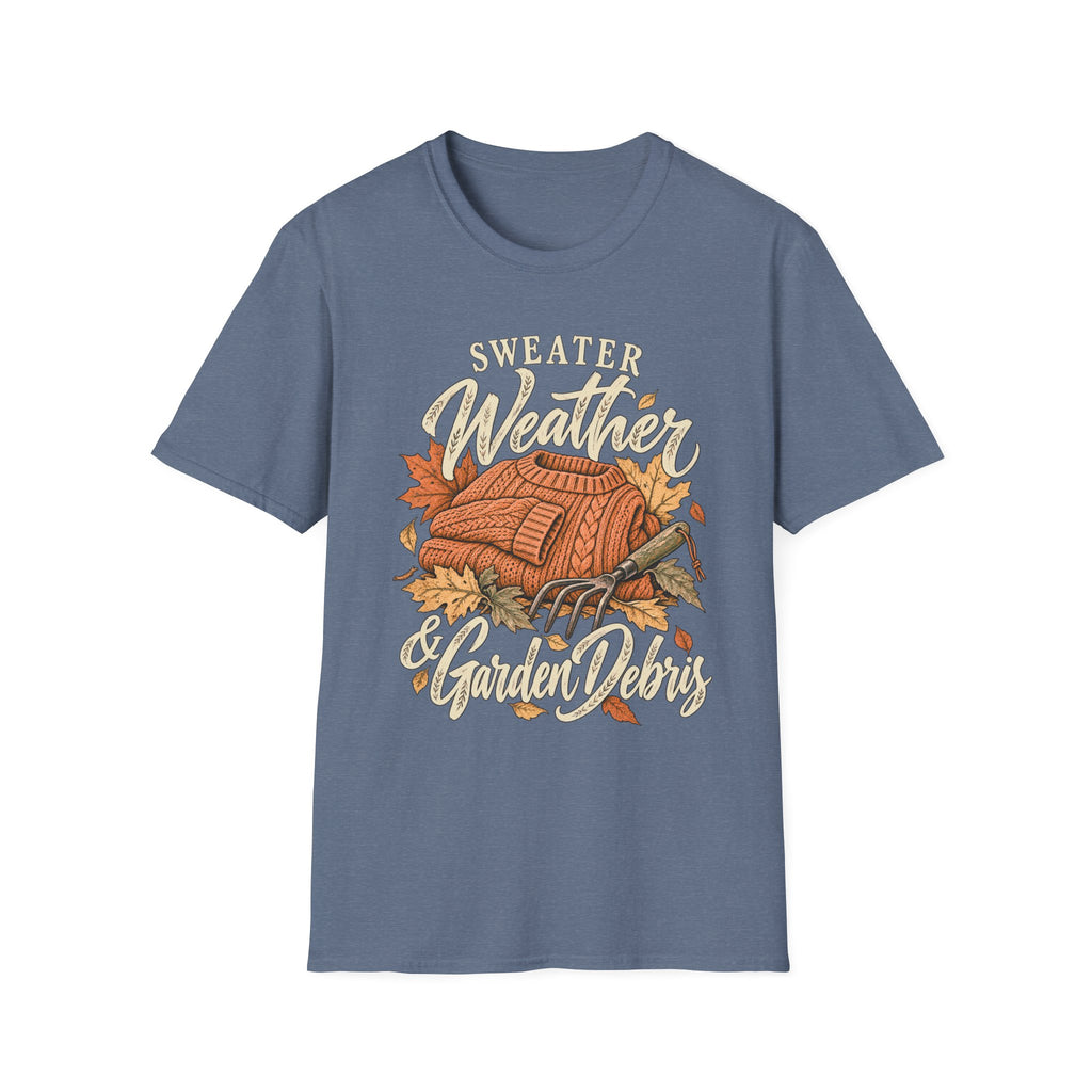 Sweater Weather & Garden Debris T‑Shirt