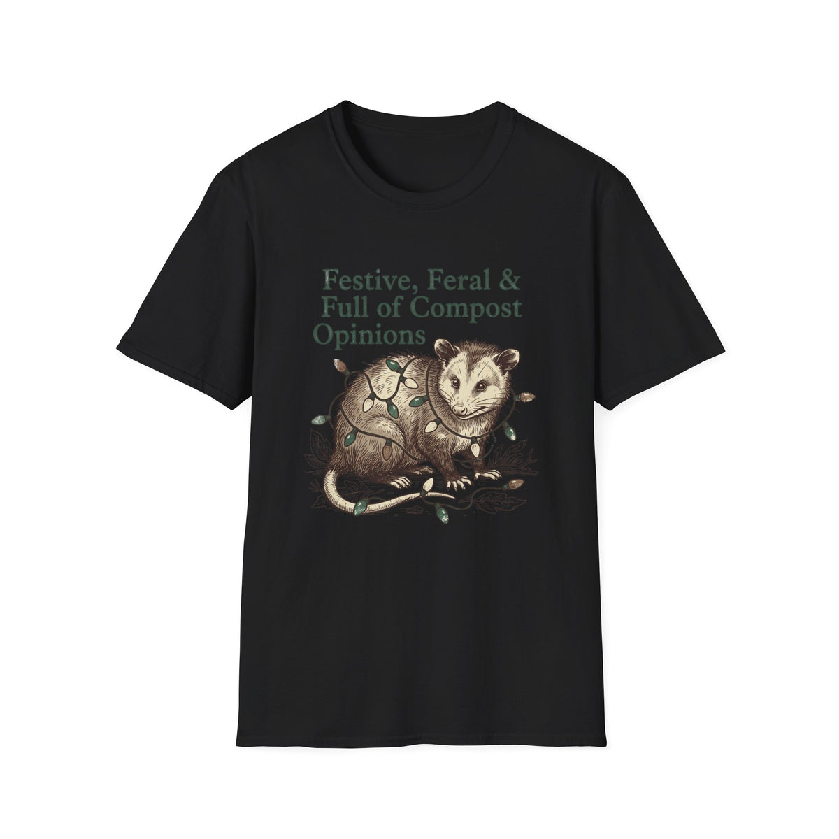 Festive, Feral & Full of Compost Opinions T-Shirt
