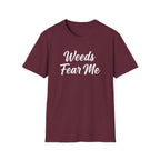 Weeds Fear Me T-Shirt