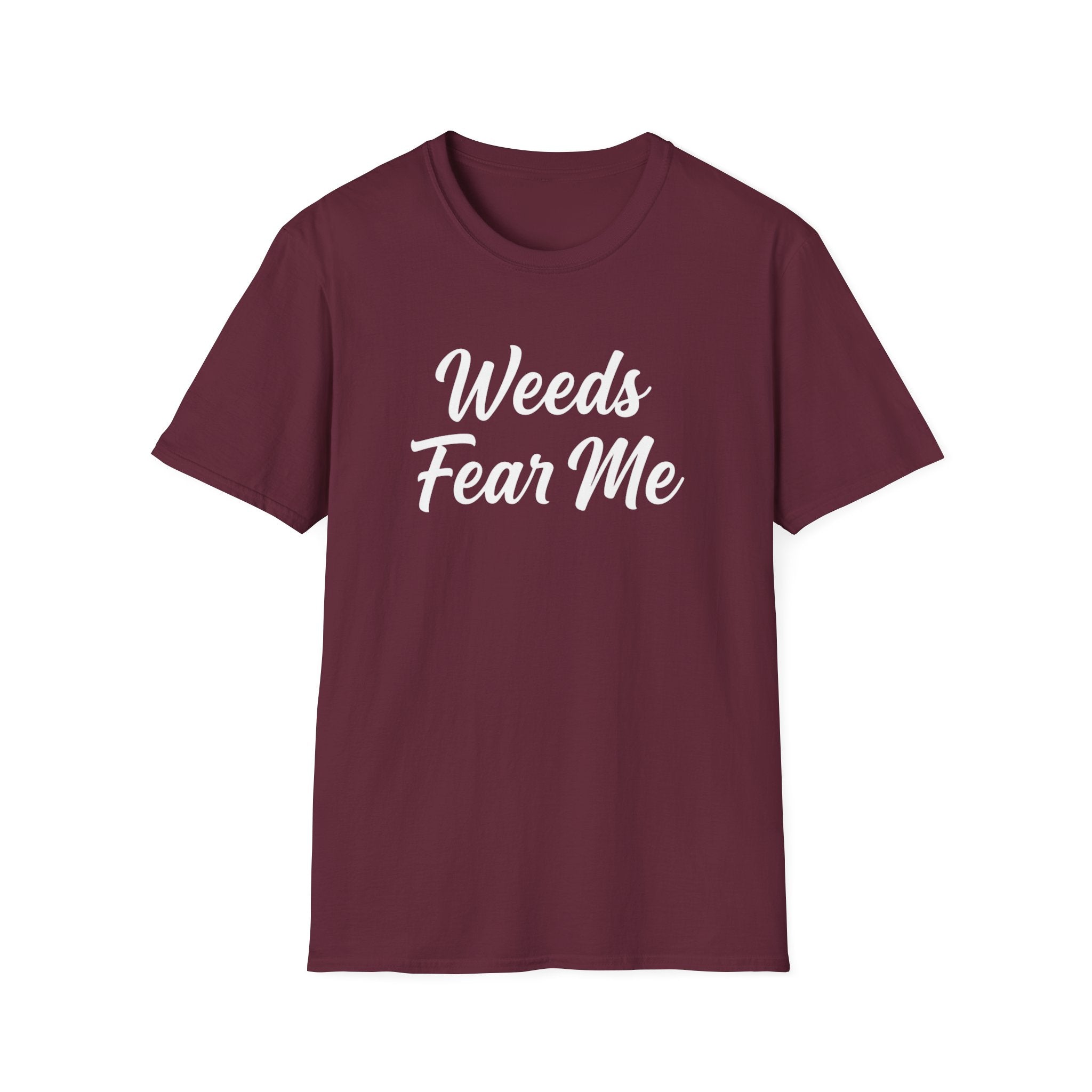 Weeds Fear Me T-Shirt