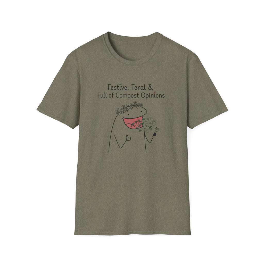 "Festive, Feral & Full of Compost Opinions" T-Shirt
