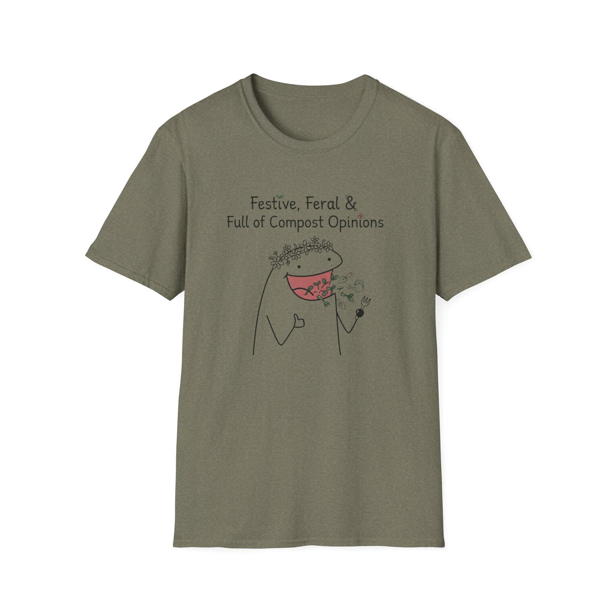 "Festive, Feral & Full of Compost Opinions" T-Shirt