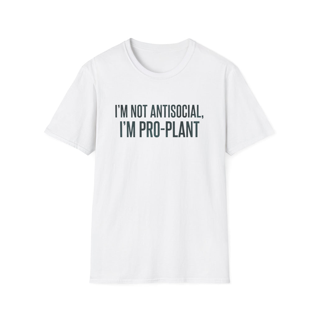 "I'm Not Antisocial, I'm Pro‑Plant" T-Shirt