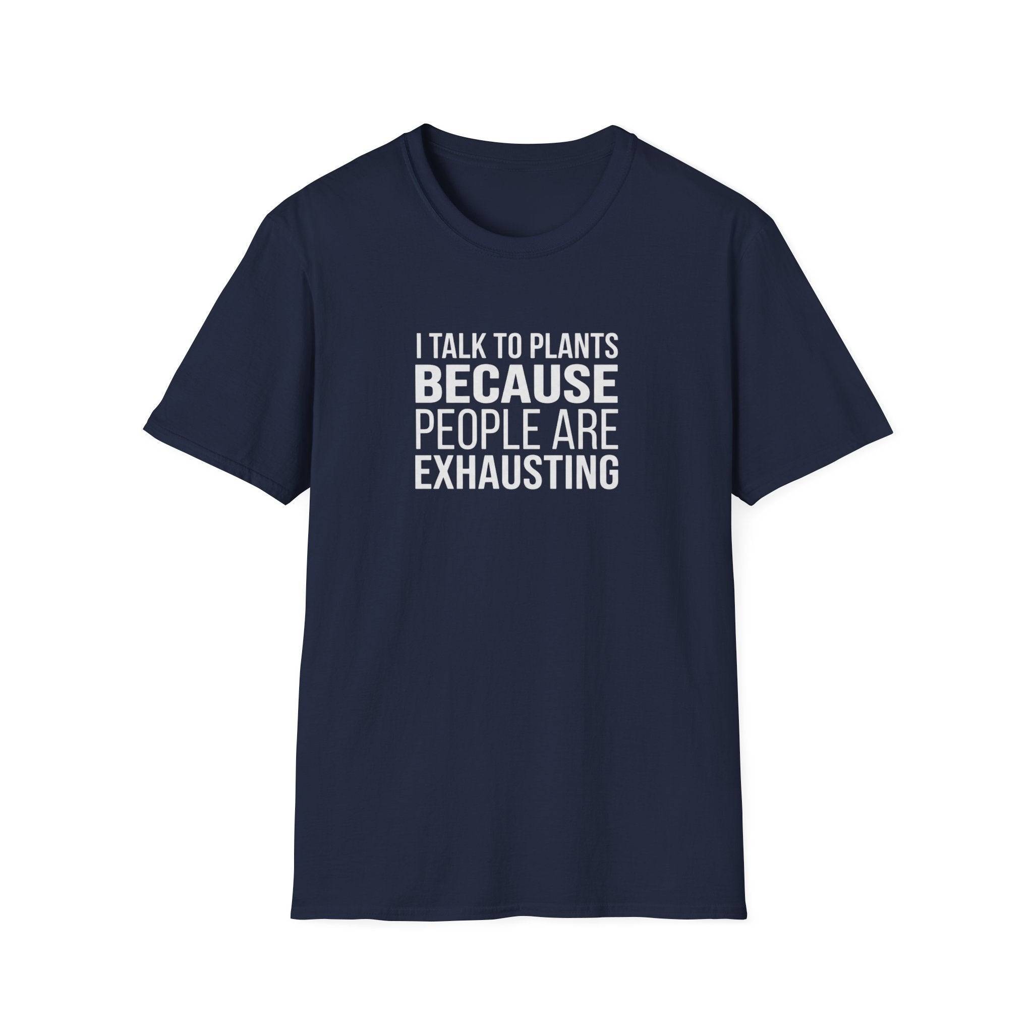 "I Talk to Plants Because People Are Exhausting" T-Shirt