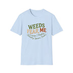 Weeds Fear Me T-Shirt