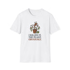 "I Killed It. The Plant. Obviously." T-Shirt