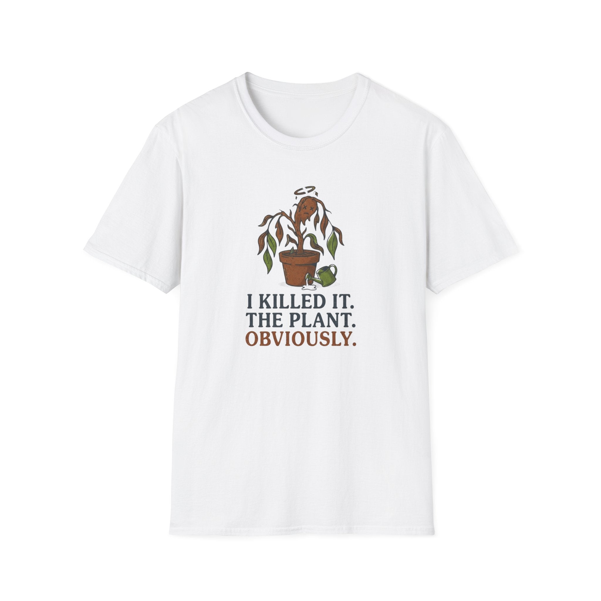 "I Killed It. The Plant. Obviously." T-Shirt