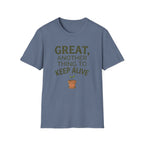 Great, Another Thing to Keep Alive T-Shirt