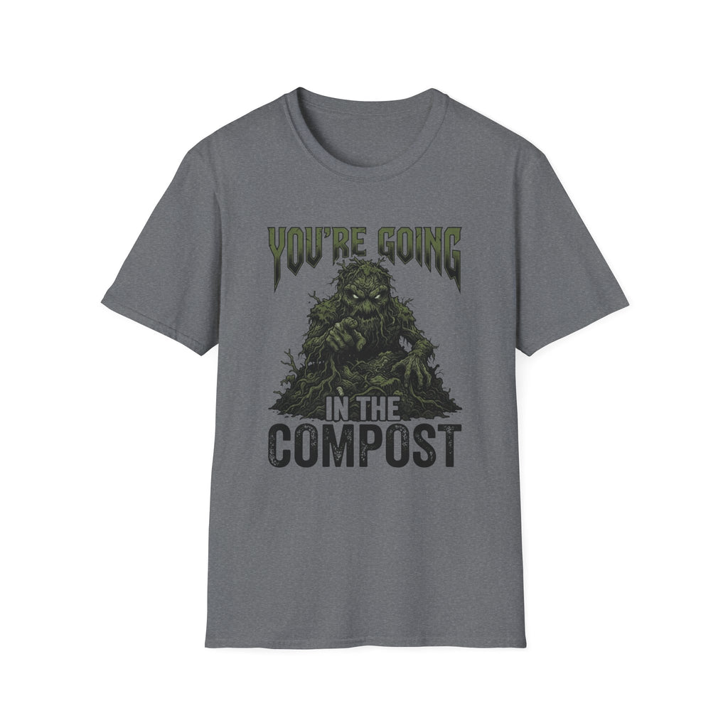 You’re Going In The Compost T-Shirt