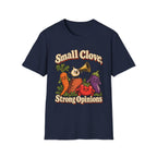 Small Clove, Strong Opinions T-Shirt