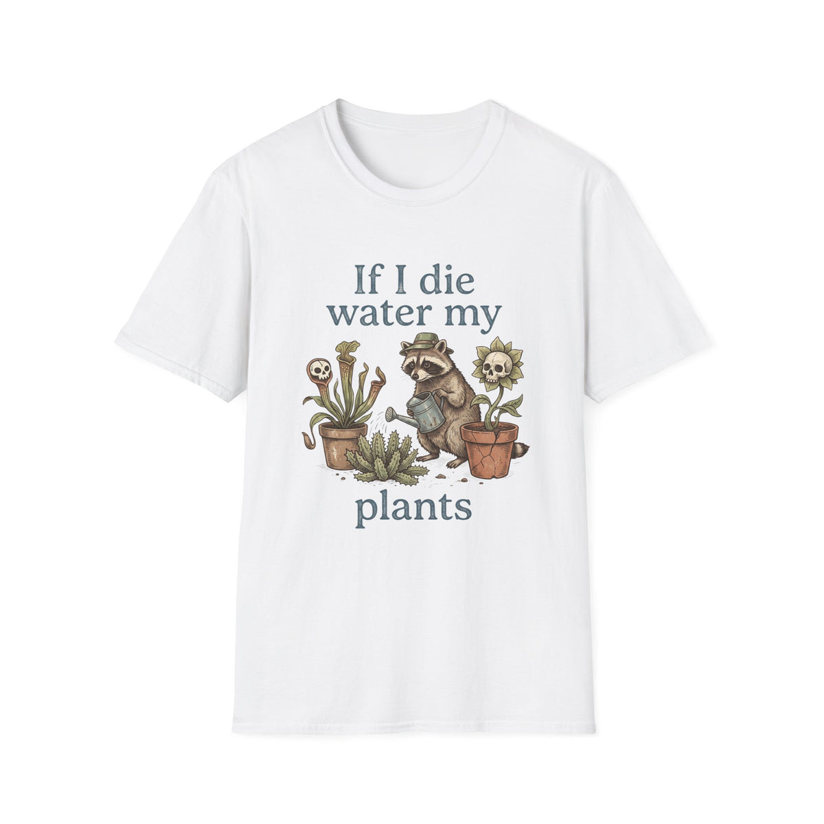 If I Die Water My Plants T-Shirt