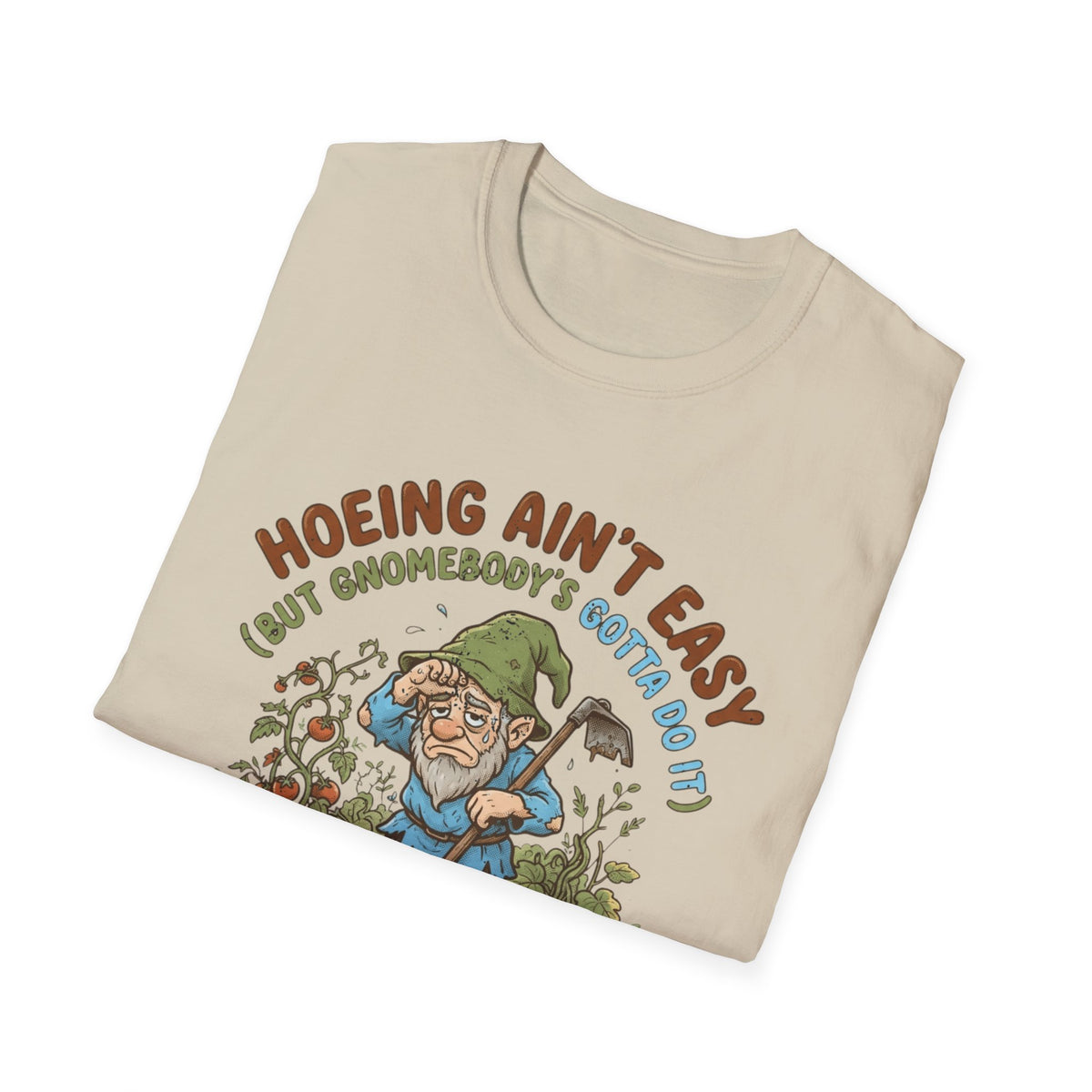 Hoeing Ain't Easy T-Shirt