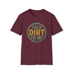 Talk Dirt to Me T-Shirt