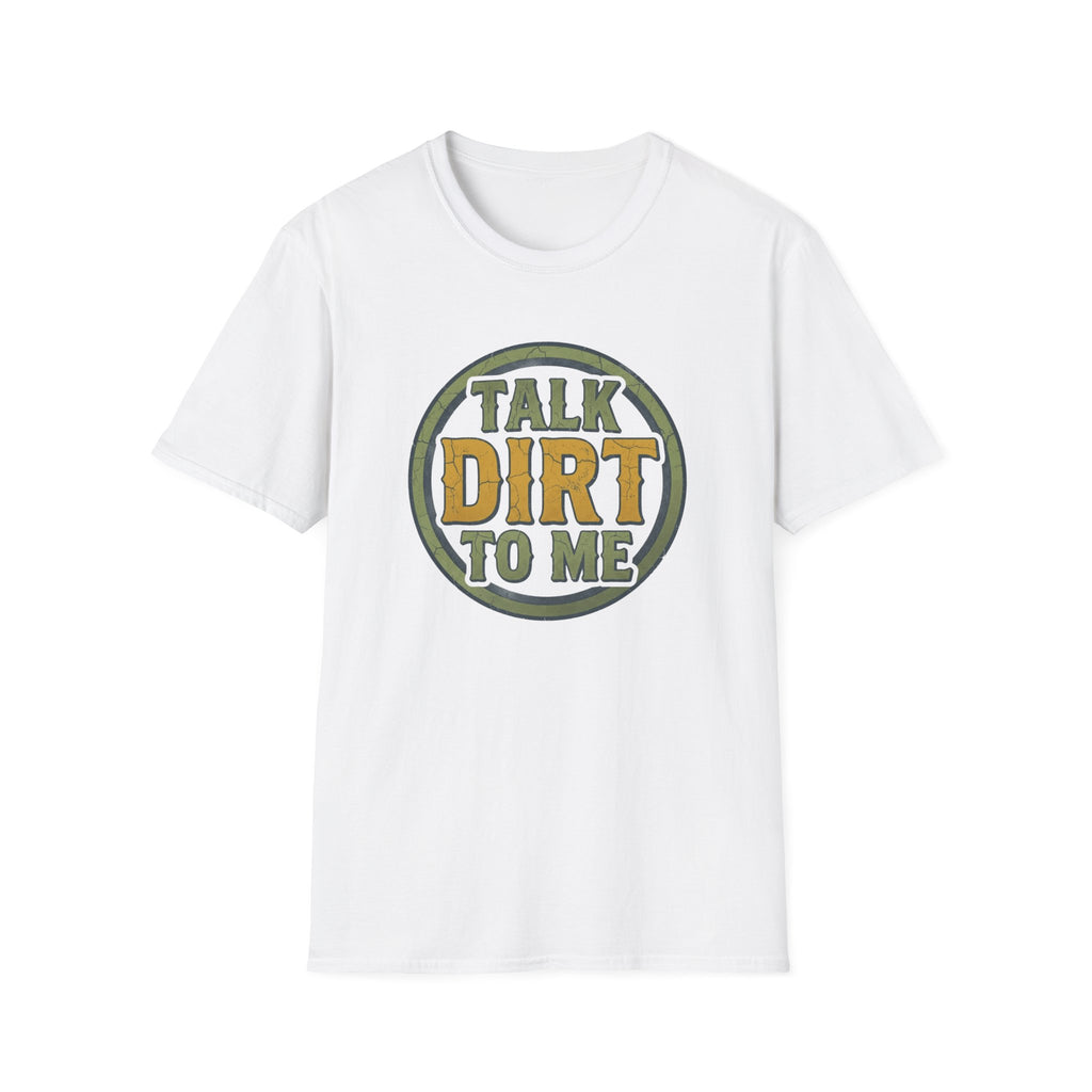 Talk Dirt to Me T-Shirt