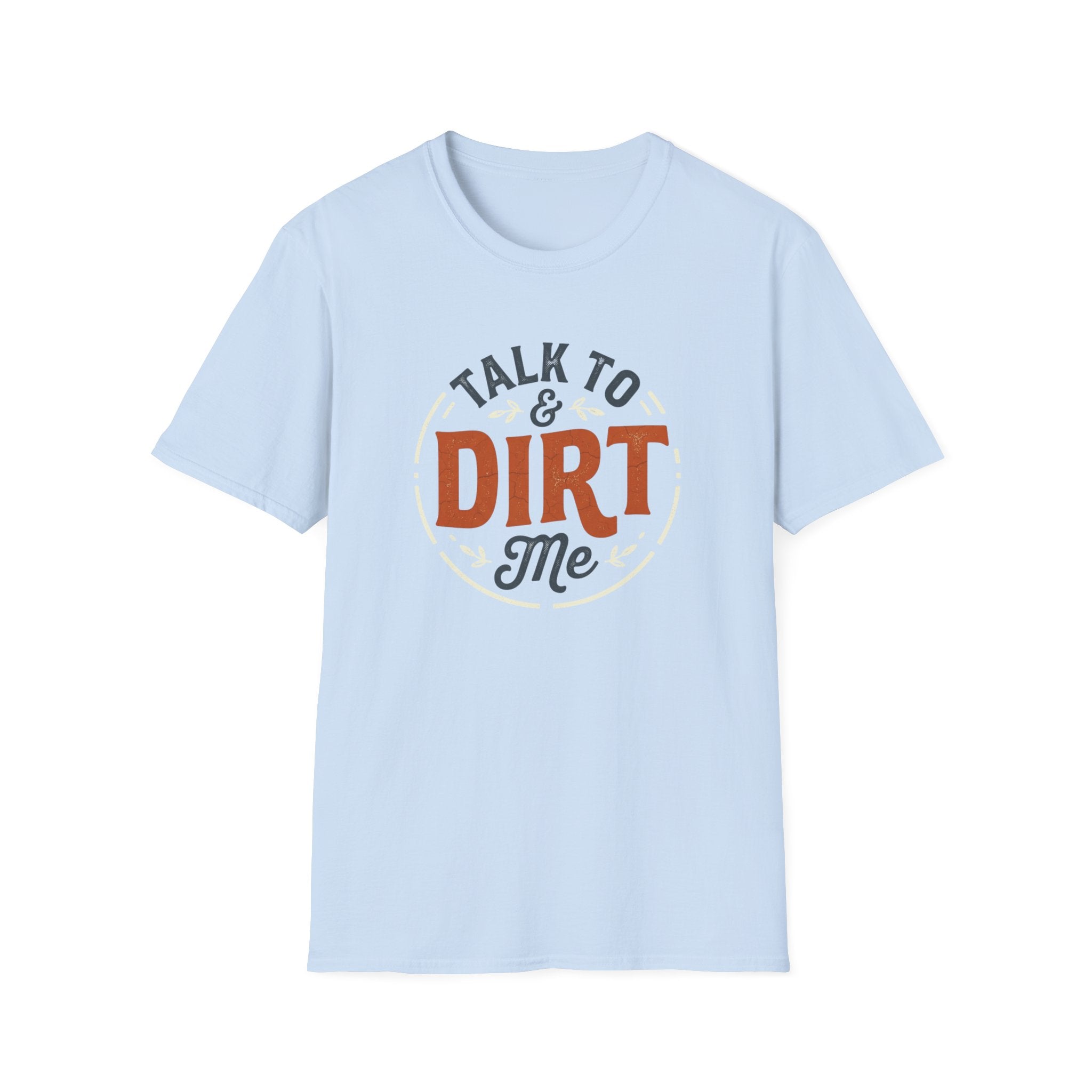 Talk Dirt to Me T-Shirt