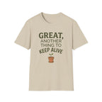 Great, Another Thing to Keep Alive T-Shirt