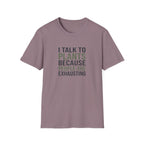 "I Talk to Plants Because People Are Exhausting" TShirt