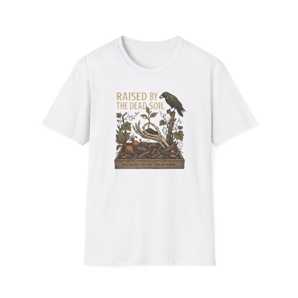 Raised by the Dead Soil T-Shirt