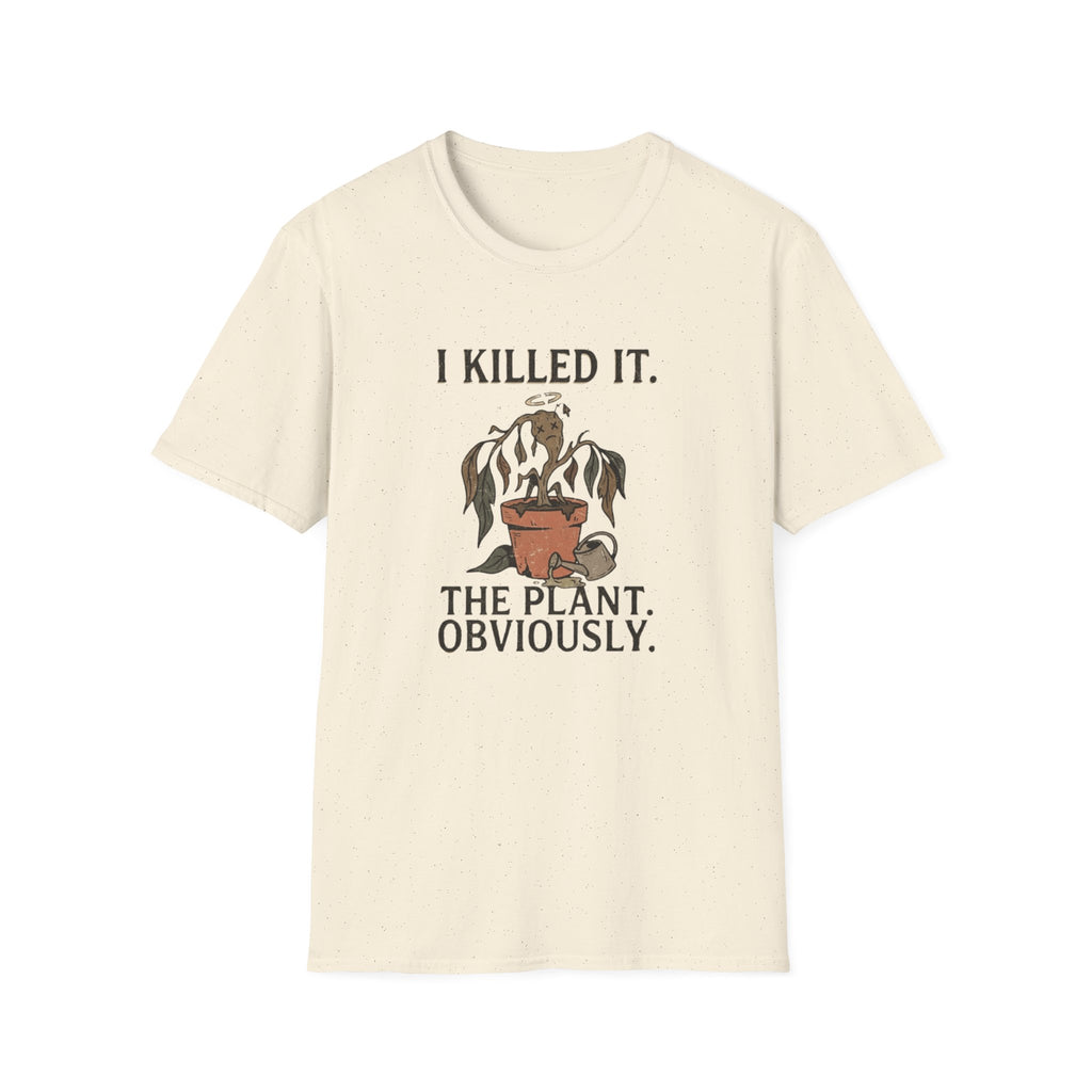 "I Killed It. The Plant. Obviously." T-Shirt