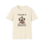 "I Killed It. The Plant. Obviously." T-Shirt