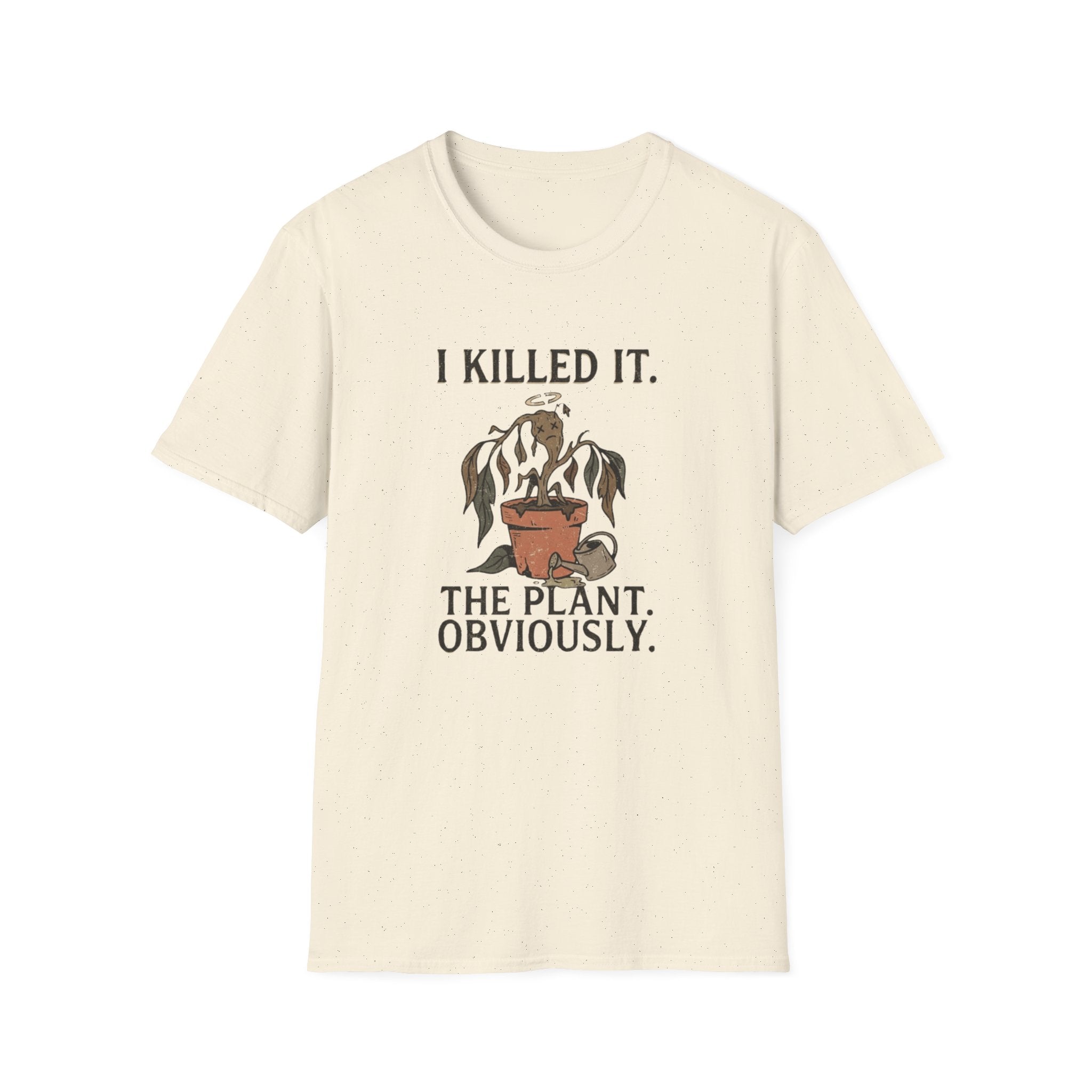 "I Killed It. The Plant. Obviously." T-Shirt