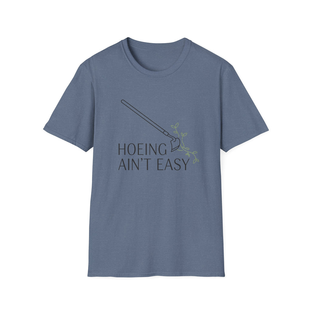 Hoeing Ain't Easy Garden T-Shirt