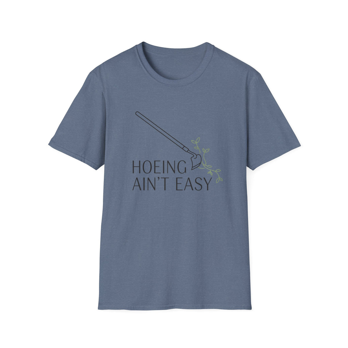 Hoeing Ain't Easy Garden T-Shirt