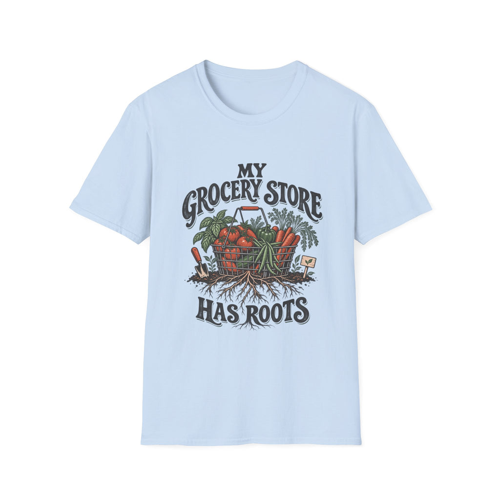 My Grocery Store Has Roots T-Shirt