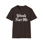 Weeds Fear Me T-Shirt