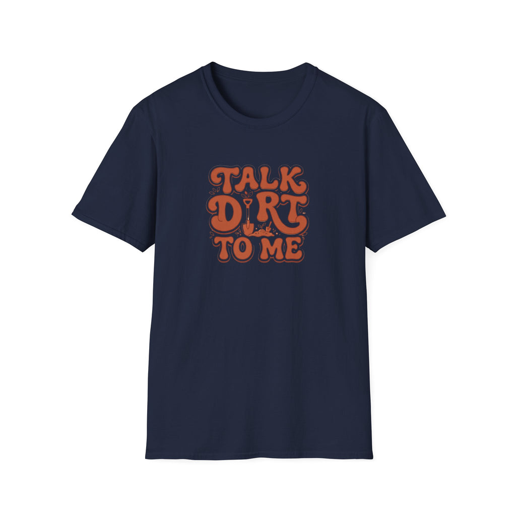Talk Dirt To Me T‑Shirt