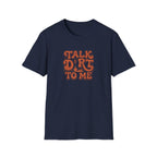Talk Dirt To Me T‑Shirt