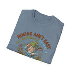 Hoeing Ain't Easy T-Shirt